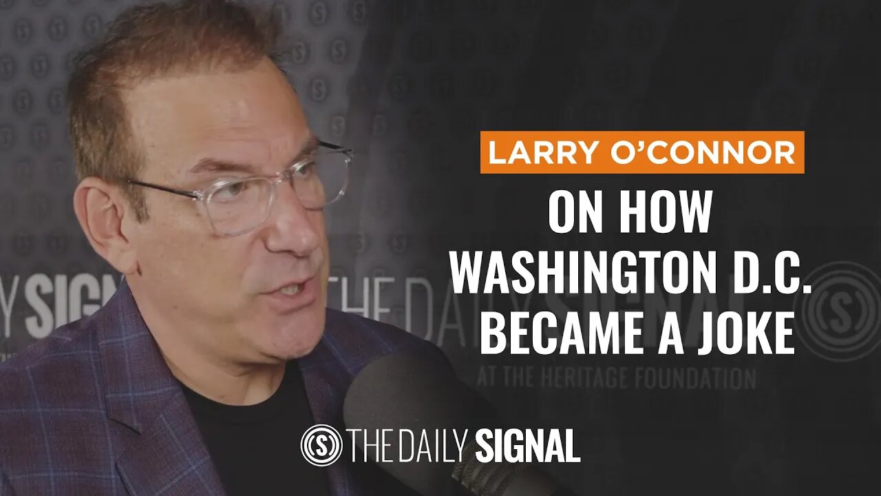 Larry O'Connor: How Washington D.C. Became a Joke