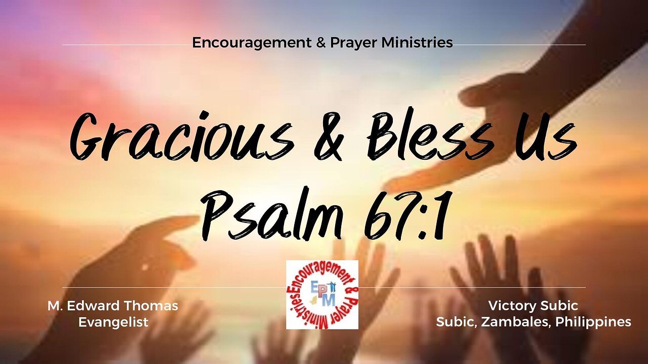 Gracious and Bless Us Psalm 67:1