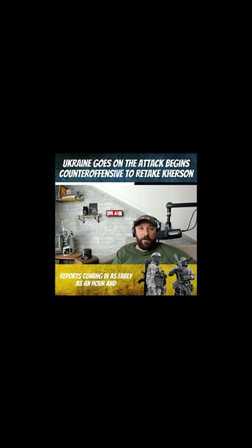 Ukraine Goes On the Attack Begins Counteroffensive Pushing Towards Kherson in Southern Ukraine