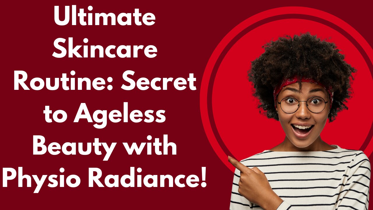 Ultimate Skincare Routine: Secret to Ageless Beauty with Physio Radiance!
