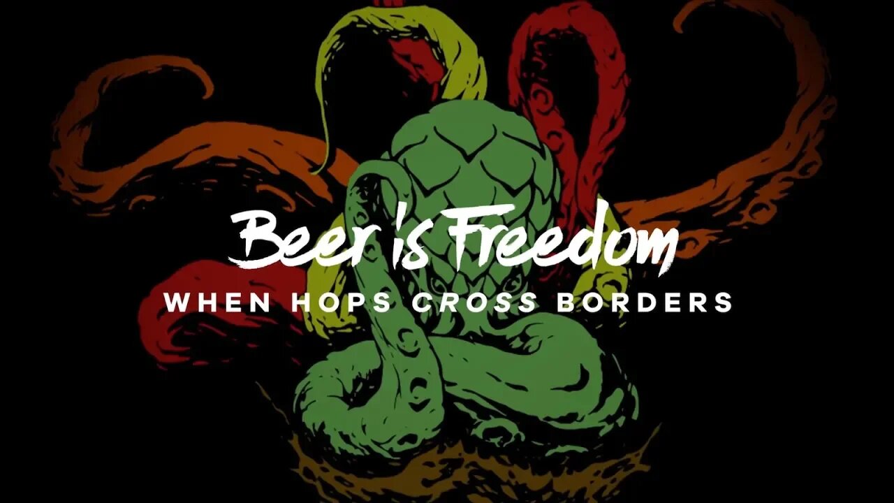 Beer is Freedom: When Hops Cross Borders