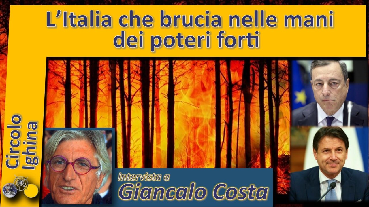 L'Italia brucia nelle mani dei poteri forti - Giancarlo Costa