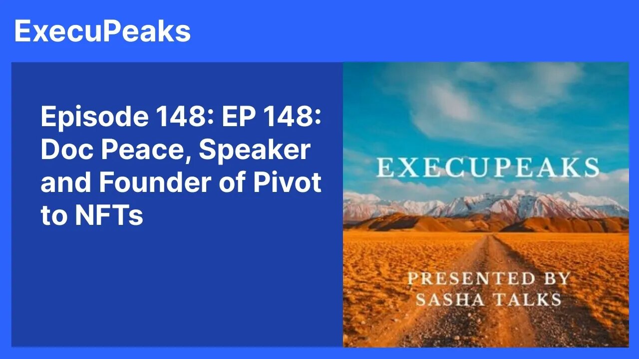 ExecuPeaks: Doc Peace, Speaker and Founder of Pivot to NFTs