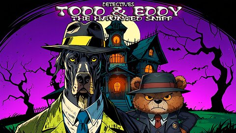 Todd & Eddy "The Haunted Sniff"