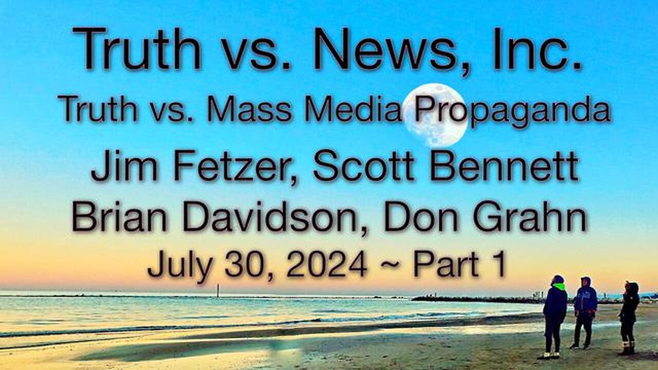 Truth vs. NEW$, Inc Part 1 (30 July 2024) with Don Grahn, Scott Bennett, and Brian Davidson