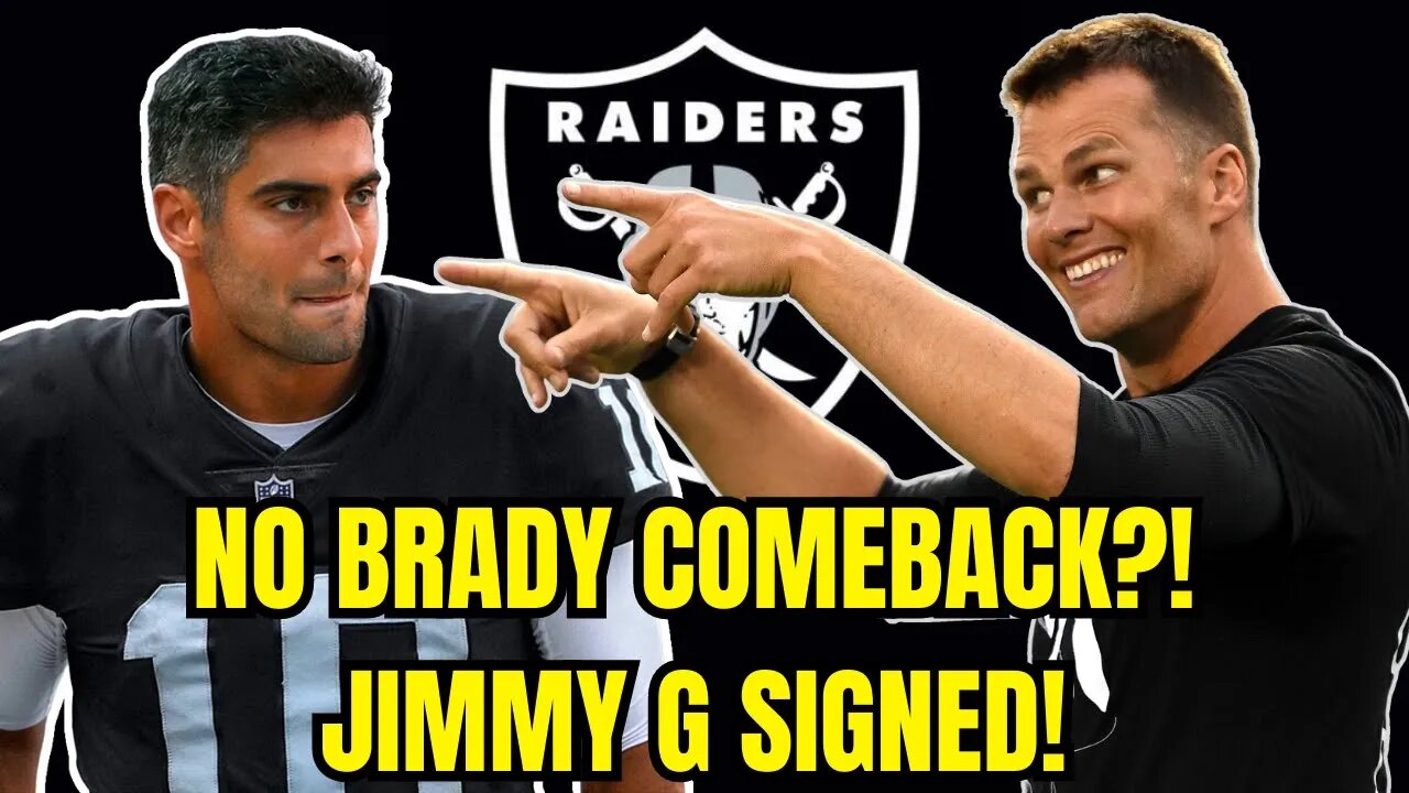 Tom Brady ENDS COMEBACK Rumors! Jimmy Garoppolo SIGNED & SEALED for Raiders!