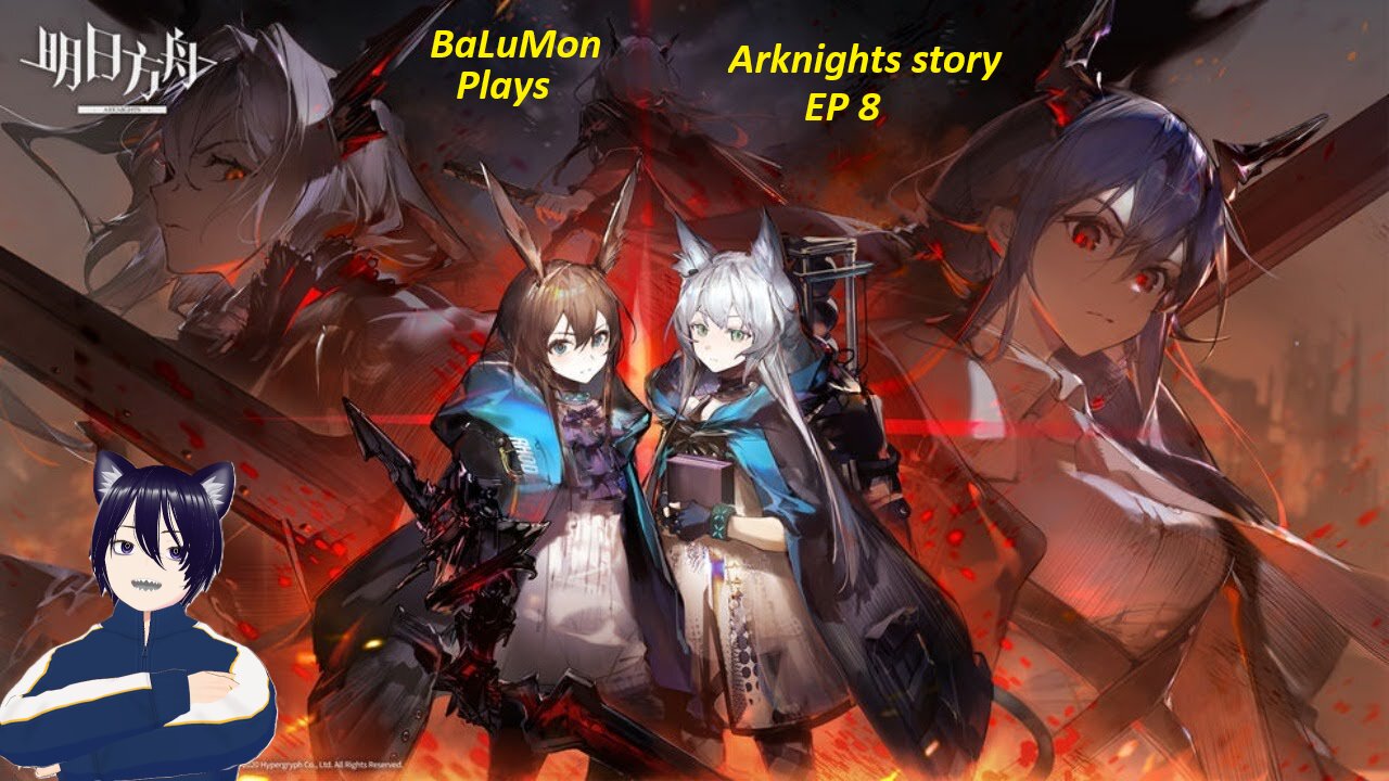 [VRumbler] BaLuMon PLAYS Arknights #9 [EP 8 Roaring Flare Prt 2 story]