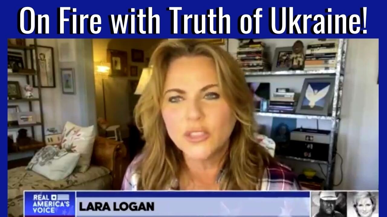 Complete Truth Bombs About Ukraine from the Excellent Investigative Journalist | Lara Logan