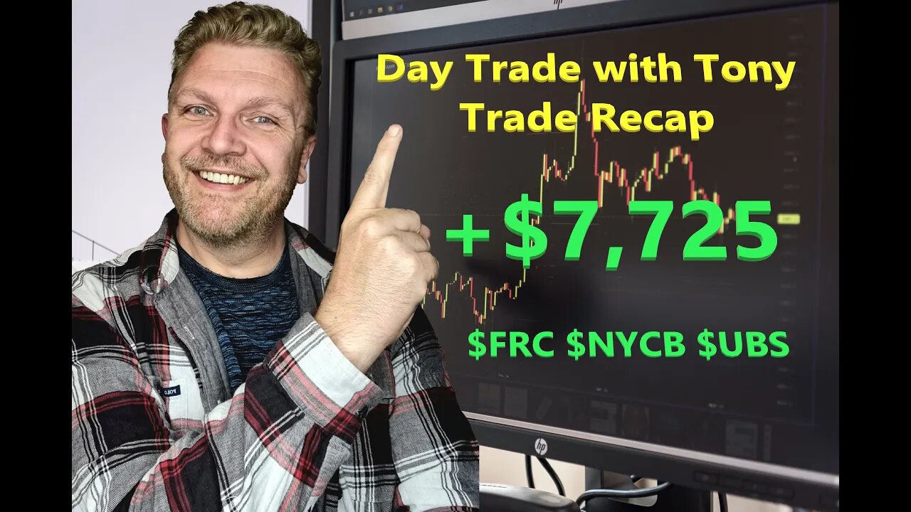 Day Trade With Tony Day Trade Recap +$7,725 $NYCB $FRC $UBS Banking Volatility Continues