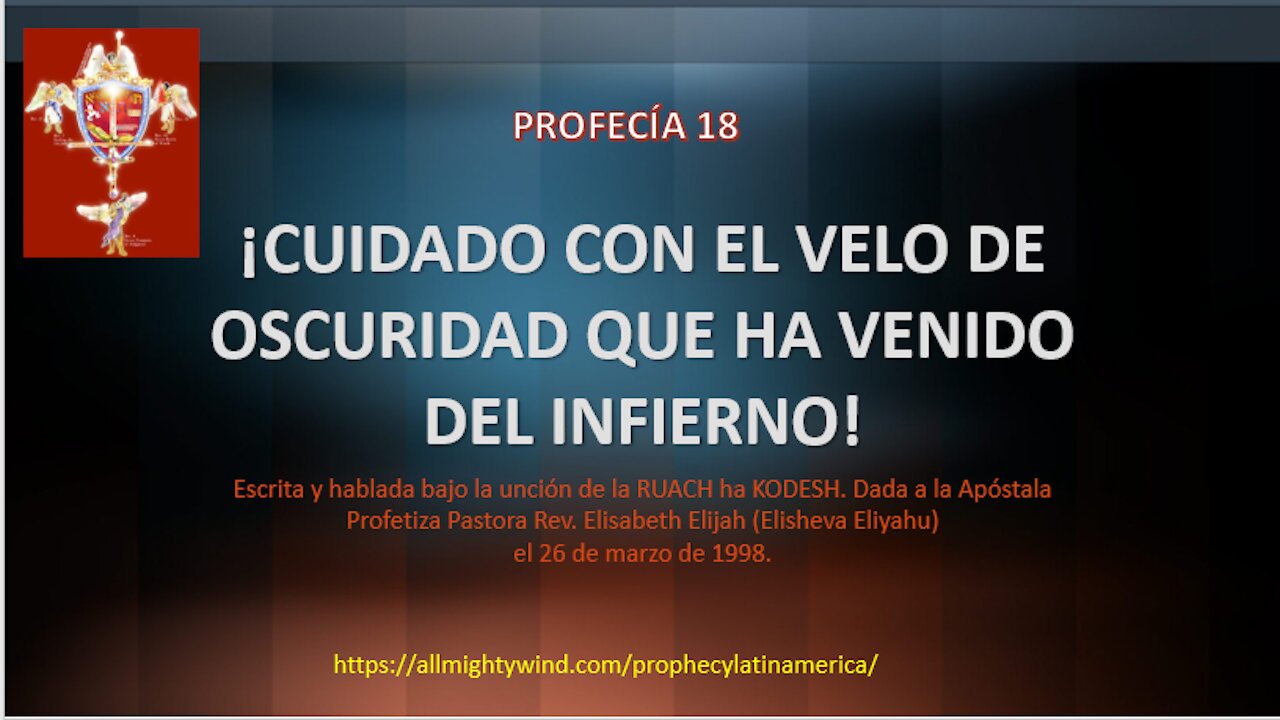 PROFECÍA 18 - ¡CUIDADO CON EL VELO DE OSCURIDAD QUE HA VENIDO DEL INFIERNO!