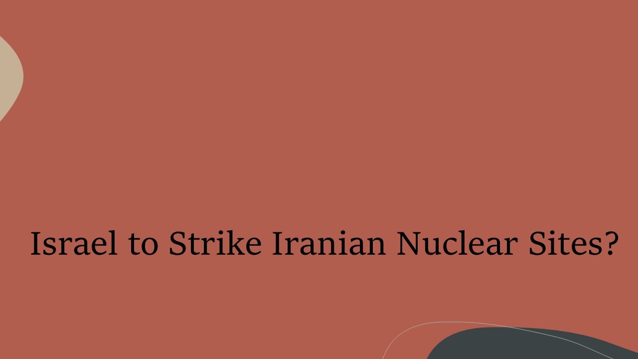 Israel to Strike Iranian Nuclear Sites?