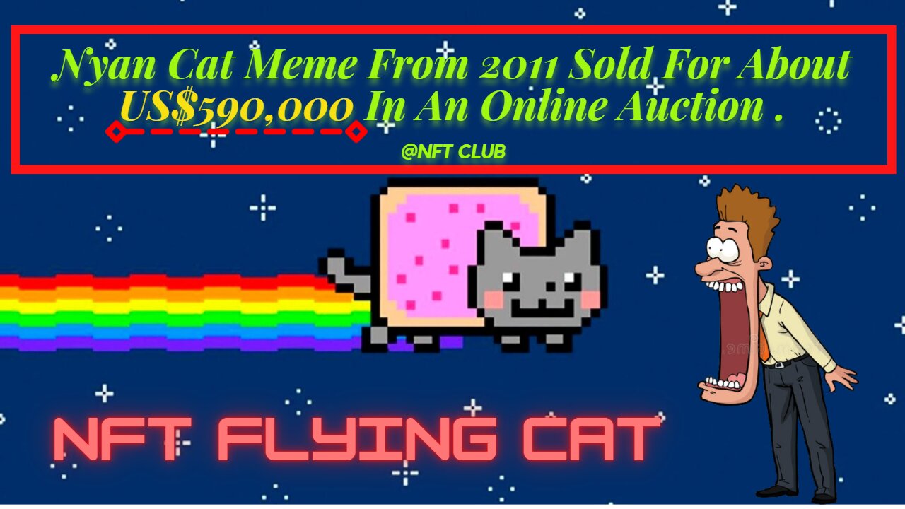 Nyan Cat Meme From 2011 Sold For About US$590,000 In An Online Auction.