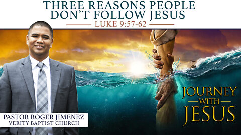 Three Reasons People Don't Follow Jesus (Luke 9:57-62) | Pastor Roger Jimenez