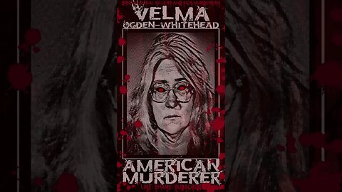 Velma Ogden Whitehead, American Murderer