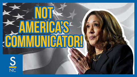 Kamala Harris Is NOT The Communicator America Needs