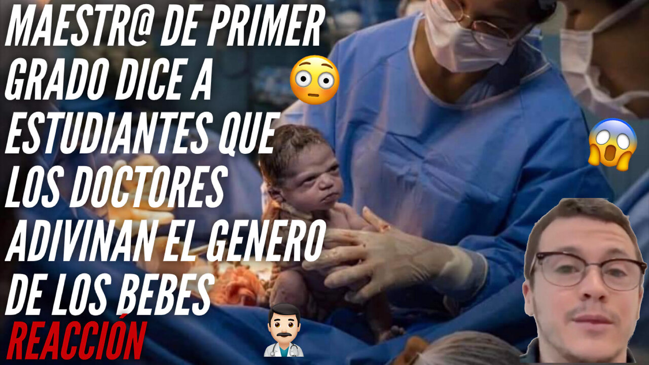 maestro trans de primaria dice que los doctores adivinan el sexo de los bebes al nacer