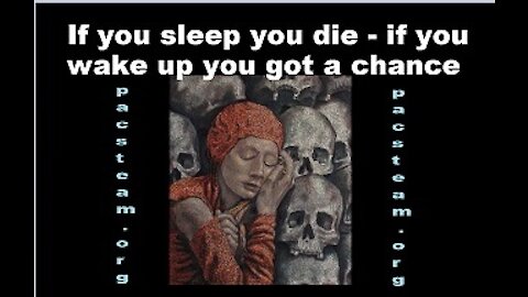 If you sleep you die - if you wake up you got a chance