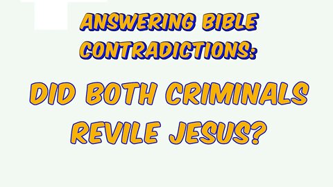 ABC: Did Both Criminals Revile Jesus?