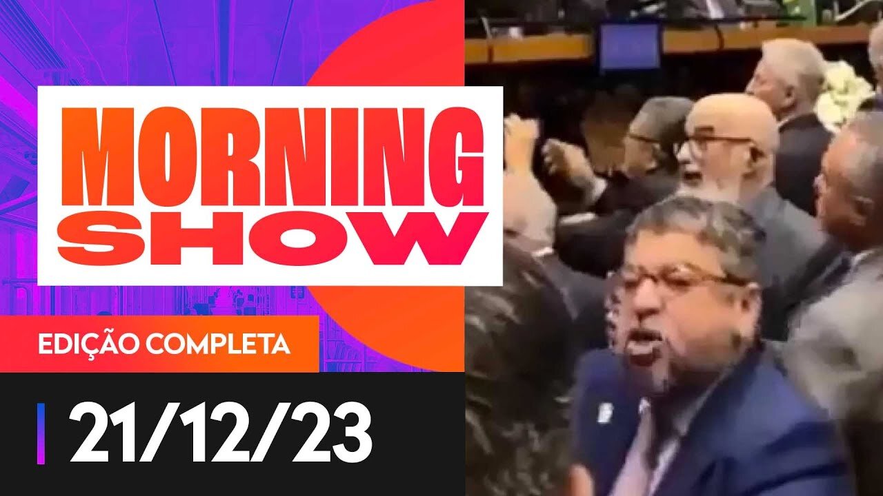 DEPUTADO GOVERNISTA AGRIDE COLEGA DE PARLAMENTO - MORNING SHOW - 21/12/2023