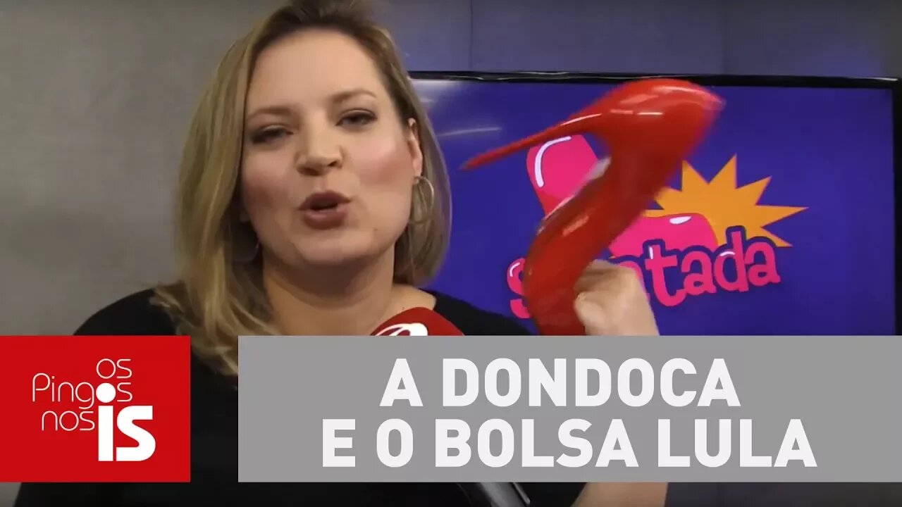 Sapatada do dia: A dondoca e o Bolsa Lula