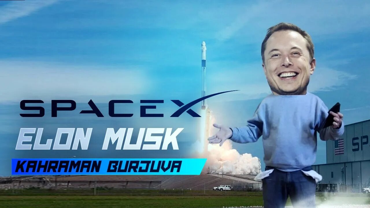 SpaceX - Elon Musk Kahraman Burjuva (Bölüm 2)