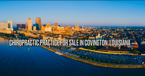 Chiropractic Practice for Sale in Covington Louisiana Area