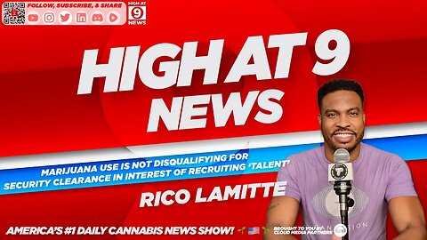 High At 9 News : Rico Lamitte - Past Marijuana Use Is Not Disqualifying For Security Clearance