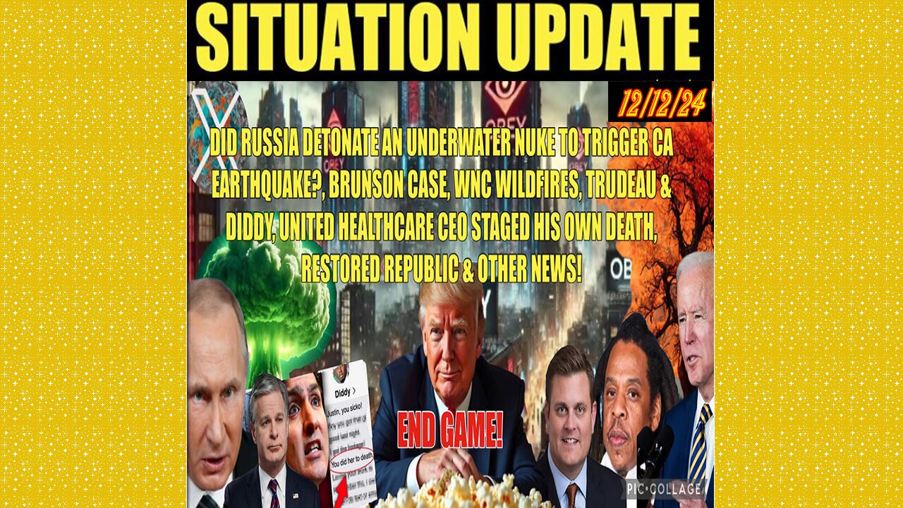 SITUATION UPDATE 12/12/24 - Nuke Earthquake, Brunson, Wnc Wildfires, Vt Intel, Trudeau