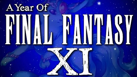 A Year of Final Fantasy Episode 91: Final Fantasy XI