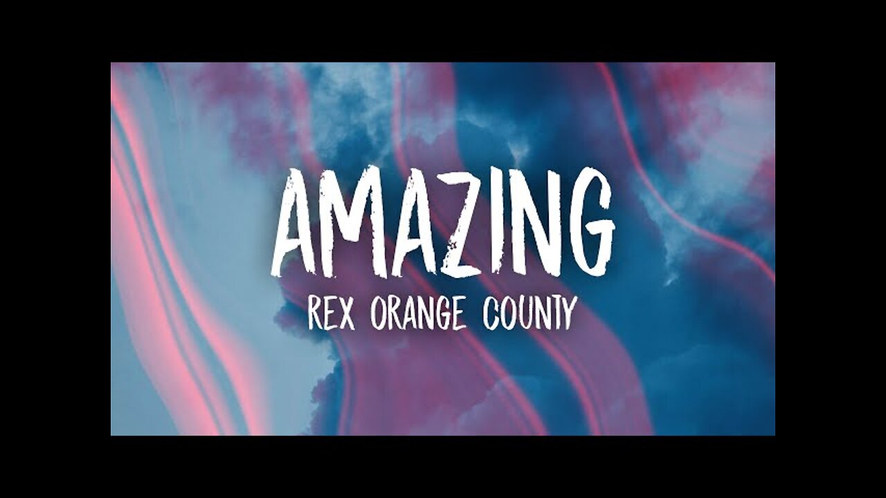 Rex Orange County - AMAZING (Lyrics)