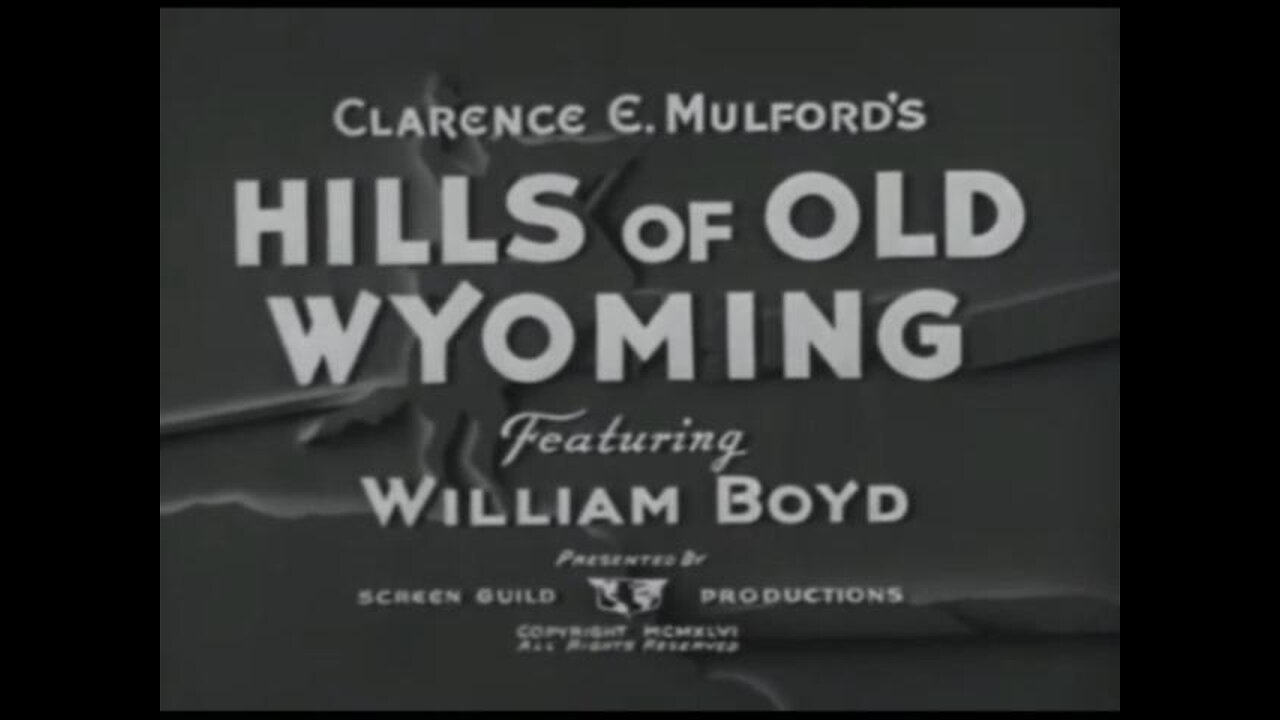 Hills of Old Wyoming: (1937) starring William Boyd, George Hayes, Russel Hayden