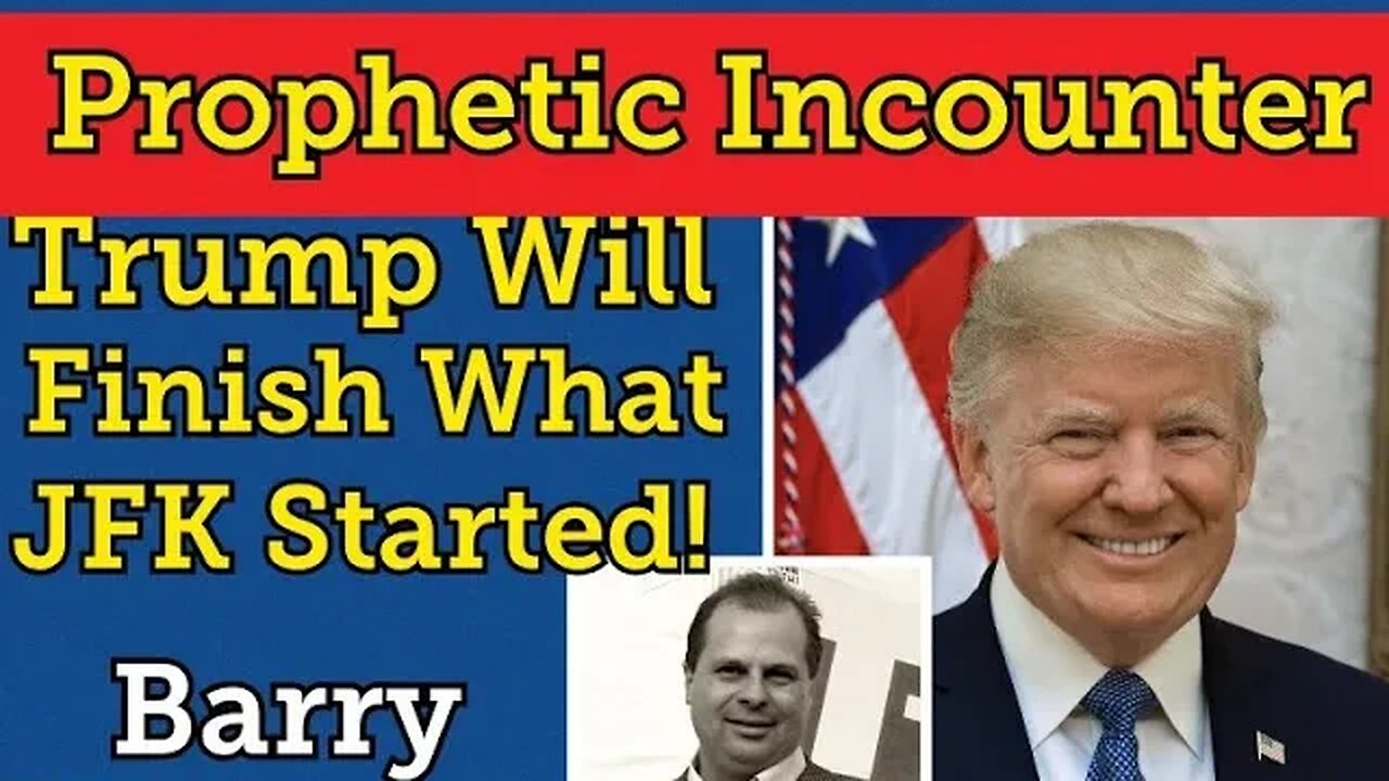 Barry Wunsch Prophetic Encounter: Trump Will Finish What JFK Started! Niv22/2023