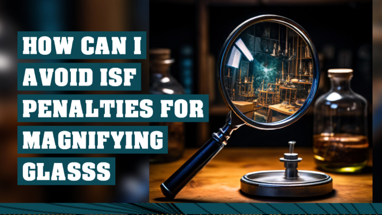 ISF Compliance Mastery: Safeguard Your Supply Chain from Costly Penalties!