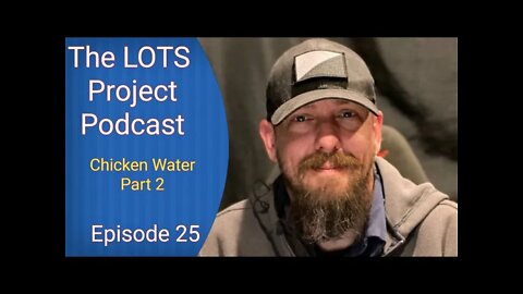 Chicken Water Part 2 Episode 25 The LOTS Project Podcast