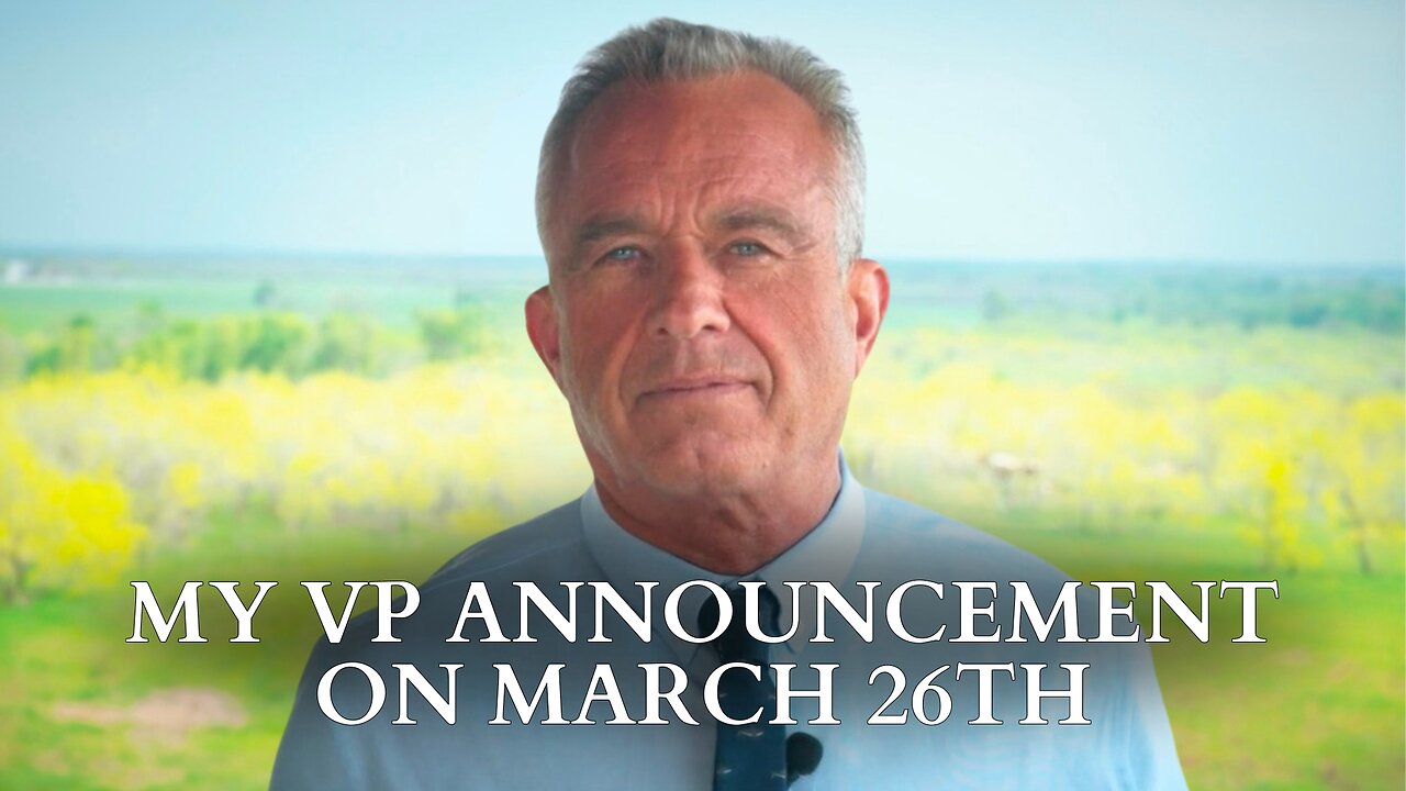 RFK Jr.: My Vice President Announcement on March 26th