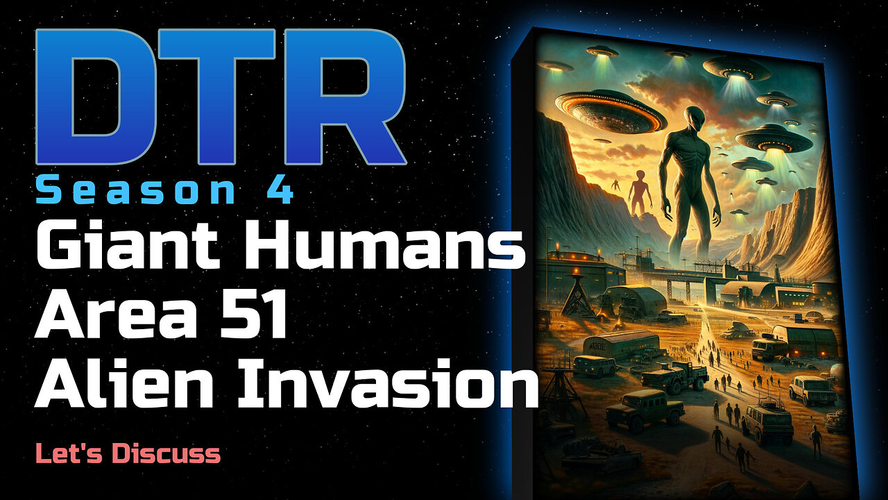 DTR Ep 343: Giant Humans / Area 51 / Alien Invasion