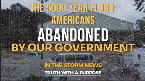 ITSN presents: '5000 YEAR FLOOD: AMERICANS ABANDONED BY OUR GOVERNMENT.' 10.5