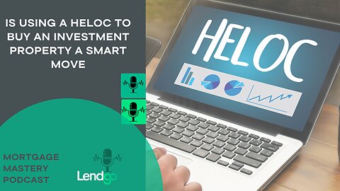 Is Using a HELOC to Buy an Investment Property a Smart Move
