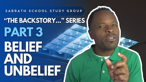 Belief and Unbelief (John 3) Sabbath School Lesson Study Group w/ Chris Bailey III