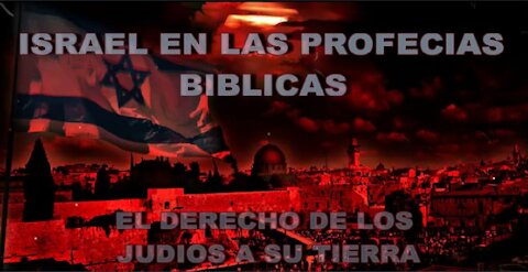 ISRAEL EN LAS PROFECIAS BIBLICAS