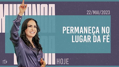 Permaneça no lugar da Fé || Mudança de Vida Hoje