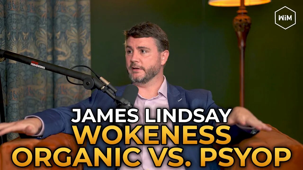 James Lindsay - How Much of Wokeness Is a Psyop