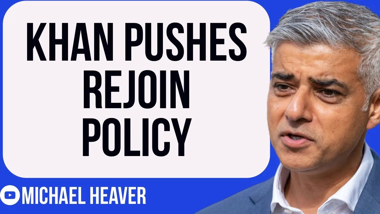 Sadiq Khan Calls For UK To REJOIN EU Single Market