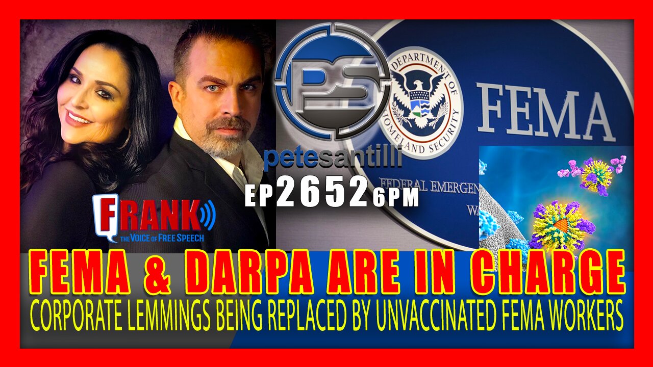 EP 2652-6PM FEMA & DARPA IN CHARGE - UNVACCINATED FEMA WORKERS REPLACING CORPORATE LEMMINGS