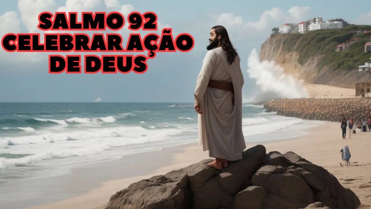 SALMO 92 CELEBRAR AÇÃO DE DEUS