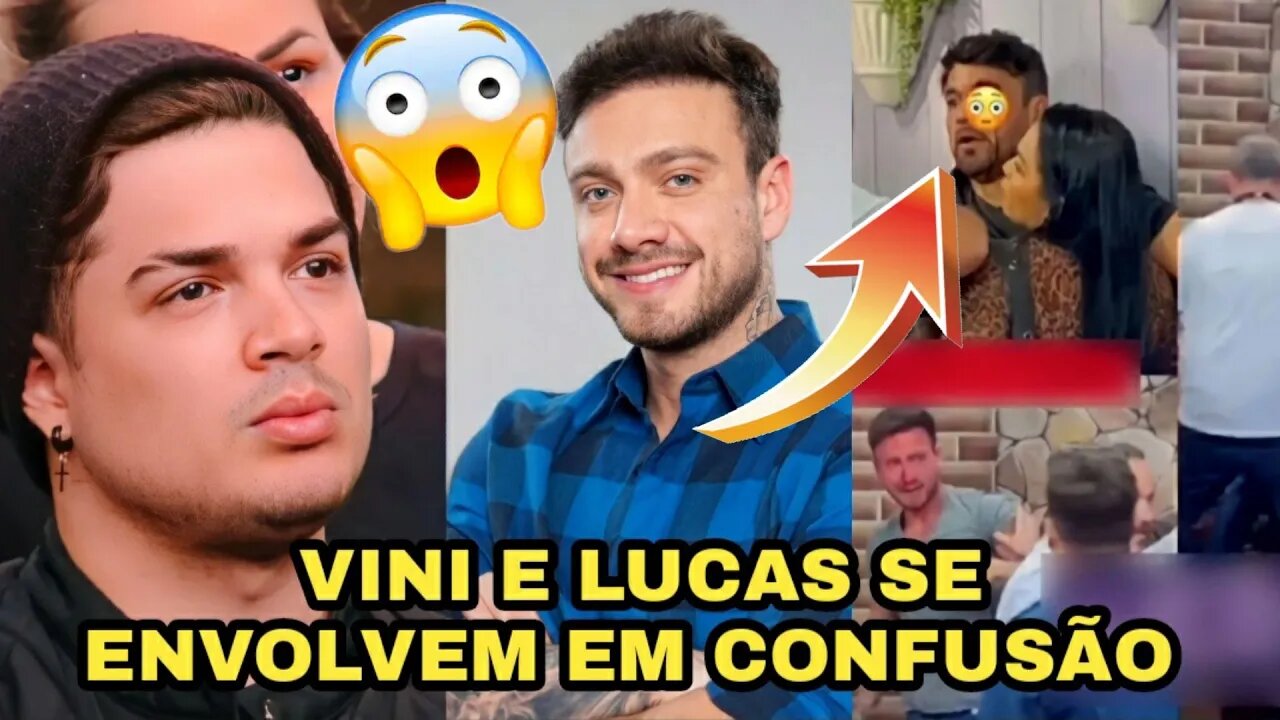 VINI E LUCAS SE ENVOLVEM EM CONFUSÃO