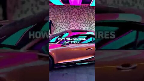 HOW MILLIONAIRES EAT STEAK