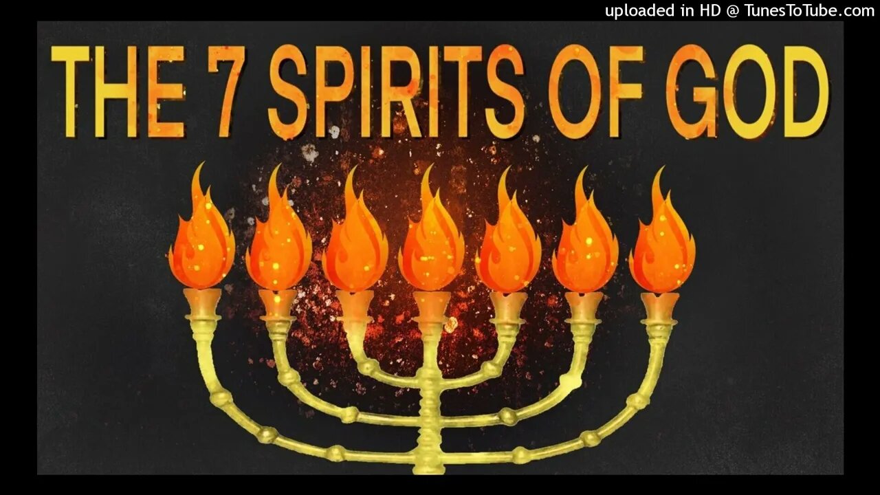 The Seven Spirits Of God (Part 1)