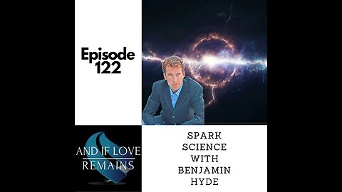 Episode 122 - Spark Science With Benjamin Hyde