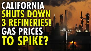 California Facing Loss of 3 Refineries, Fuel Prices and Import Reliance Set to Surge